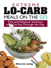 book Extreme Lo-Carb Meals On The Go: Fast And Fabulous Solutions To Get You Through The Day