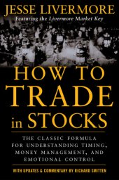 book How to trade in stocks: his own words: the Jesse Livermore secret trading formula for understanding timing, money management and emotional control