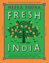 book Fresh India: 120 quick and flavour-packed vegetarian recipes for every day