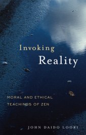 book Invoking reality: moral and ethical teachings of Zen