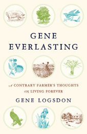 book Gene everlasting: a contrary farmer's thoughts on living forever