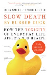 book Slow death by rubber duck: how the toxicity of everyday life affects our health