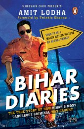 book Bihar Diaries: The True Story of How Bihar's Most Dangerous Criminal Was Caught