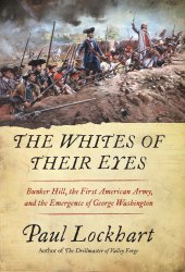 book The whites of their eyes: bunker hill, the first american army, and the emergence of george washington