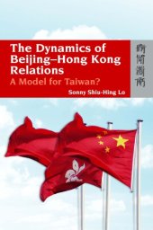 book The dynamics of Beijing-Hong Kong relations: a model for Taiwan?