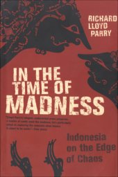 book In the time of madness: Indonesia on the edge of chaos