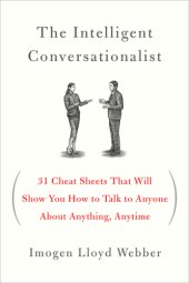 book The intelligent conversationalist: 31 cheat sheets that will show you how to talk to anyone about anything, anytime