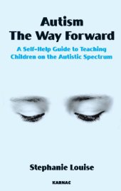 book Autism, the way forward: a self-help guide to teaching children on the Autistic spectrum