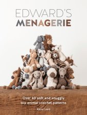 book Edward's menagerie: over 40 soft and snuggly toy animal crochet patterns