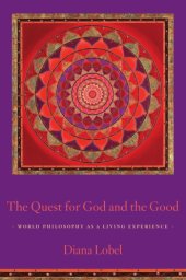 book The quest for God and the good: world philosophy as a living experience