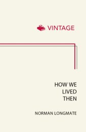 book How we lived then: a history of everyday life during the Second World War