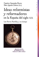 book Ideas reformistas y reformadores en la España del siglo XIX: Los Sierra Pambley y su tiempo