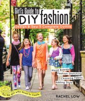 book Girl's guide to stylish DIY: design & sew 5 complete outfits: mood boards, fashion sketching, choosing fabric, adding style