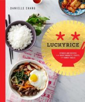 book Lucky rice: rice bowls, noodles, curries and more from night markets, grand feasts and dinner tables: Stories and Recipes from Night Markets, Feasts and Family Tables