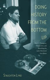 book Doing history from the bottom up: on E.P. Thompson, Howard Zinn, and rebuilding the labor movement from below