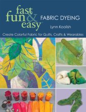 book Fast, Fun & Easy Fabric Dyeing