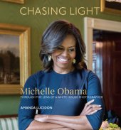 book Chasing light (2017): Michelle Obama through the lens of a White House photographer