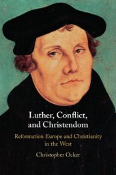 book Luther, conflict, and Christendom: Reformation Europe and Christianity in the West