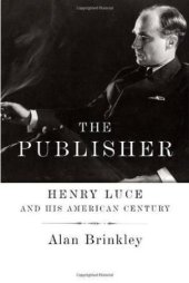 book The Publisher: Henry Luce and His American Century