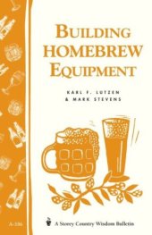 book Building Homebrew Equipment: Storey's Country Wisdom Bulletin A-186