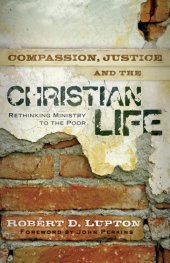 book Compassion, justice, and the Christian life: rethinking ministry to the poor