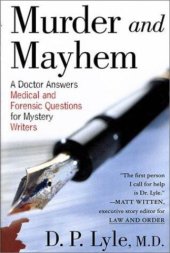 book Murder and mayhem: a doctor answers medical and forsenic questions for mystery writers