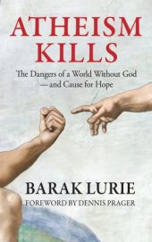 book Atheism Kills: the Dangers of a World Without God - and Cause for Hope