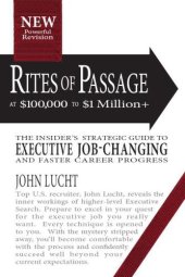 book Rites of passage at $100,000 to $1,000,000+: the insiders lifetime guide to executive job-changing