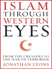 book Islam through Western eyes: from the crusades to the War on Terrorism