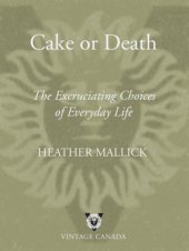 book Cake or death: the excruciating choices of everyday life