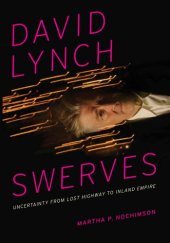 book David Lynch swerves: uncertainty from Lost highway to Inland empire