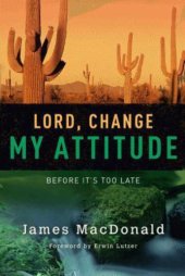 book Lord, Change My Attitude: Before Its Too Late