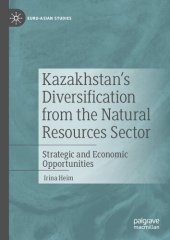 book Kazakhstan's Diversification from the Natural Resources Sector: Strategic and Economic Opportunities