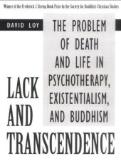 book Lack and transcendence: the problem of death and life in psychotherapy, existentialism, and Buddhism