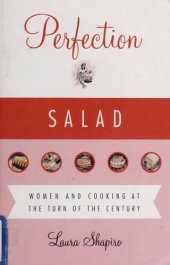 book Perfection Salad: Women and Cooking at the Turn of the Century