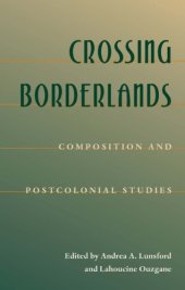 book Crossing Borderlands: Composition And Postcolonial Studies