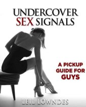 book Undercover Sex Signals: A Pickup Guide for Guys