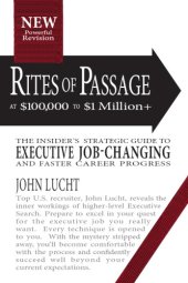 book Rites of passage at $100,000 to $1,000,000+: the insiders lifetime guide to executive job-changing