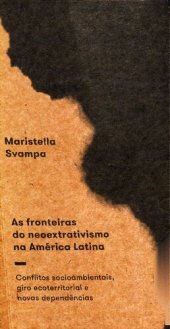 book As fronteiras do neoextrativismo na América Latina: conflitos socioambientais, giro ecoterritorial e novas dependências