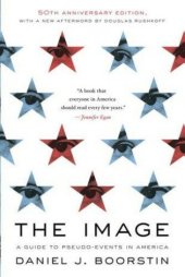 book The Image: A Guide to Pseudo-Events in America