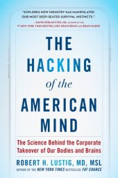 book The hacking of the American mind: inside the sugar-coated plot to confuse pleasure with happiness