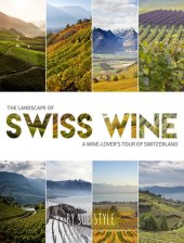 book The Landscape of Swiss Wine: A Wine-Lover's Tour of Switzerland