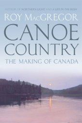 book Canoe country: the making of Canada