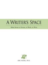 book A Writer's Space: Make Room to Dream to Work to Write RL