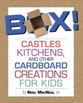 book Box!: castles, kitchens, and other cardboard creations for kids