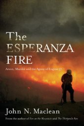 book The Esperanza Fire: Arson, Murder, and the Agony of Engine 57