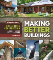 book Making better buildings: a comparative guide to sustainable construction for homeowners and contractors