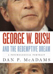 book George W. Bush and the redemptive dream: a psychological portrait