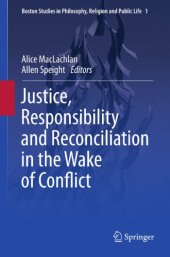 book Justice, Responsibility and Reconciliation in the Wake of Conflict