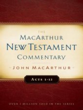 book Acts 1-12 MacArthur New Testament Commentary